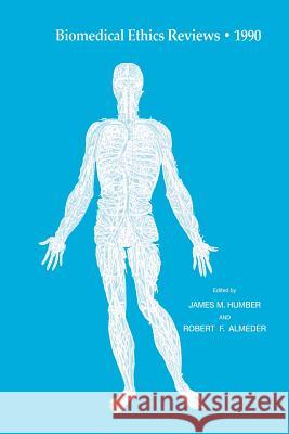 Biomedical Ethics Reviews - 1990 Humber, James M. 9781461267768 Humana Press