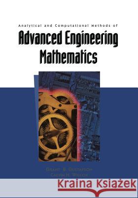 Analytical and Computational Methods of Advanced Engineering Mathematics Grant B Calvin H Grant B. Gustafson 9781461268475 Springer