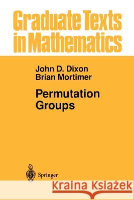 Permutation Groups John D. Dixon Brian Mortimer John D 9781461268857 Springer
