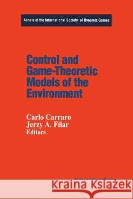 Control and Game-Theoretic Models of the Environment Jerzy Filar Carlo Carraro 9781461269175 Birkhauser