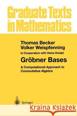 Gröbner Bases: A Computational Approach to Commutative Algebra Becker, Thomas 9781461269441
