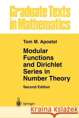 Modular Functions and Dirichlet Series in Number Theory Tom M Tom M. Apostol 9781461269786 Springer