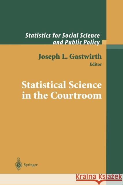 Statistical Science in the Courtroom Joseph L Joseph L. Gastwirth 9781461270461 Springer