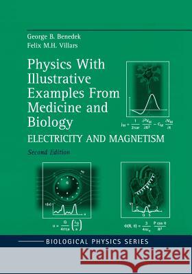 Physics with Illustrative Examples from Medicine and Biology: Electricity and Magnetism Benedek, George B. 9781461270577 Springer