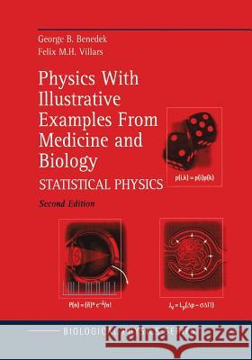 Physics with Illustrative Examples from Medicine and Biology: Statistical Physics Benedek, George B. 9781461270584 Springer