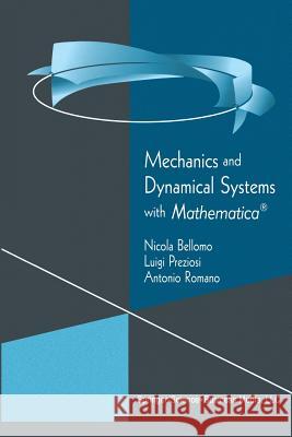 Mechanics and Dynamical Systems with Mathematica(r) Bellomo, Nicola 9781461271017