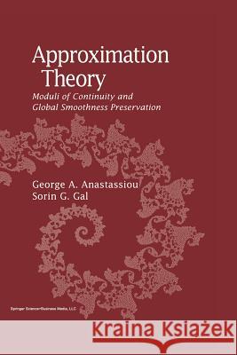 Approximation Theory: Moduli of Continuity and Global Smoothness Preservation Anastassiou, George A. 9781461271123 Birkhauser