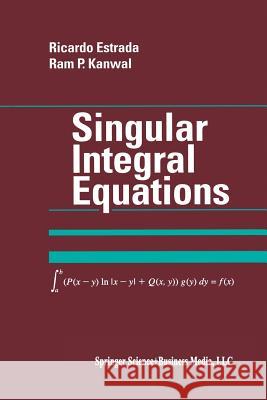 Singular Integral Equations Ricardo Estrada Ram P. Kanwal Ram P 9781461271239 Birkhauser