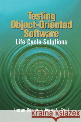 Testing Object-Oriented Software: Life Cycle Solutions Bashir, Imran 9781461271796 Springer