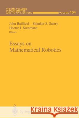 Essays on Mathematical Robotics John Baillieul Shankar S. Sastry Hector J. Sussmann 9781461272519