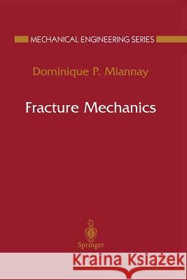 Fracture Mechanics Dominique P. Miannay 9781461272595 Springer