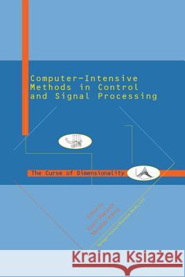 Computer Intensive Methods in Control and Signal Processing: The Curse of Dimensionality Kevin Warwick Miroslav Karny 9781461273738