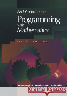 An Introduction to Programming with Mathematica(r) Gaylord, Richard J. 9781461275022 Springer