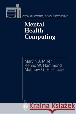 Mental Health Computing Marvin J. Miller Henric W. Hammond Matthew J. Hile 9781461275121 Springer
