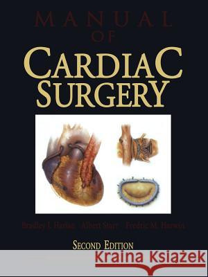 Manual of Cardiac Surgery Bradley J Albert Starr Fredric M. Harwin 9781461275534 Springer