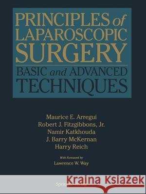Principles of Laparoscopic Surgery: Basic and Advanced Techniques Arregui, Maurice E. 9781461275558