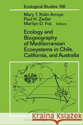 Ecology and Biogeography of Mediterranean Ecosystems in Chile, California, and Australia Mary T. Kali Paul H. Zedler Marlyn D. Fox 9781461275602 Springer