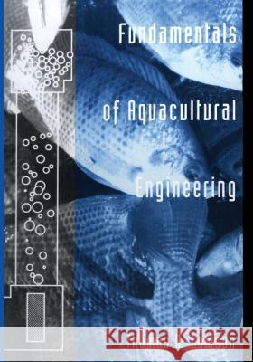 Fundamentals of Aquacultural Engineering Thomas B Thomas B. Lawson 9781461275787 Springer