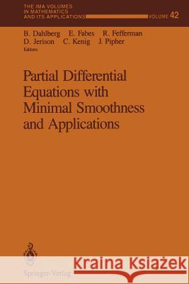 Partial Differential Equations with Minimal Smoothness and Applications B. Dahlberg Eugene Fabes R. Fefferman 9781461277125 Springer
