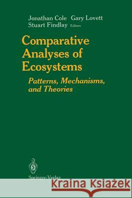 Comparative Analyses of Ecosystems: Patterns, Mechanisms, and Theories Morgan, Julie C. 9781461278047 Springer