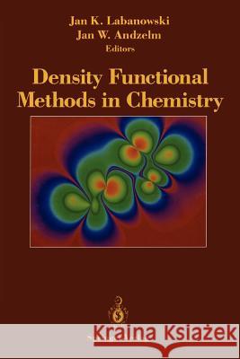 Density Functional Methods in Chemistry Jan K. Labanowski Jan W. Andzelm 9781461278092