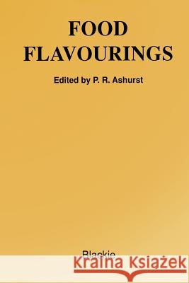 Food Flavourings Philip R Philip R., Dr. Ashurst 9781461278382