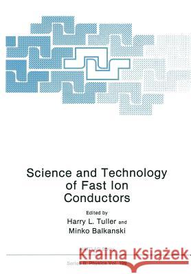 Science and Technology of Fast Ion Conductors Harry L M. Balkanski Harry L. Tuller 9781461278429 Springer