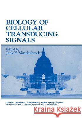 Biology of Cellular Transducing Signals Jack Y Jack Y. Vanderhoek 9781461278665 Springer