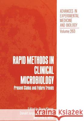 Rapid Methods in Clinical Microbiology: Present Status and Future Trends Kleger, Bruce 9781461278863 Springer