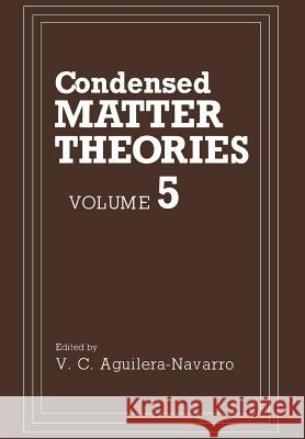 Condensed Matter Theories: Volume 5 Aguilera-Navarro, Valdir C. 9781461278887 Springer