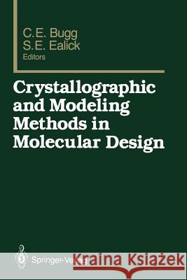 Crystallographic and Modeling Methods in Molecular Design Charles E. Bugg Steven E. Ealick 9781461279877 Springer