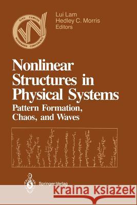 Nonlinear Structures in Physical Systems: Pattern Formation, Chaos, and Waves Proceedings of the Second Woodward Conference San Jose State University Lam, Lui 9781461280132 Springer