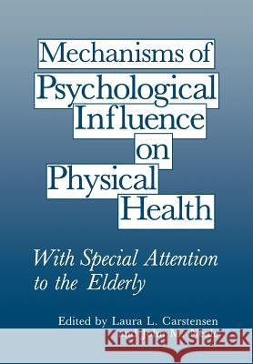Mechanisms of Psychological Influence on Physical Health: With Special Attention to the Elderly Carstensen, Laura L. 9781461280767 Springer