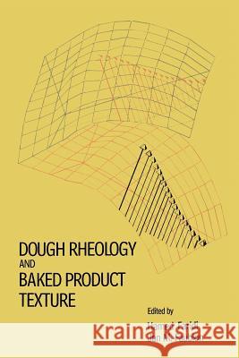 Dough Rheology and Baked Product Texture H. Faridi J. M. Faubion 9781461282075 Springer