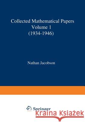 Collected Mathematical Papers: Vol. 1: 1934-1946 Jacobson, N. 9781461282143 Birkhauser