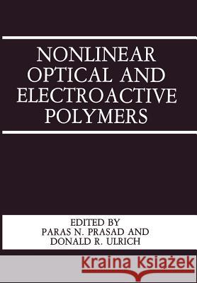 Nonlinear Optical and Electroactive Polymers Paras N D. R. Ulrich Paras N. Prasad 9781461282624 Springer