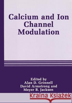 Calcium and Ion Channel Modulation A. D A. D. Grinnell 9781461282730 Springer