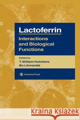 Lactoferrin: Interactions and Biological Functions Hutchens, T. William 9781461284390 Humana Press