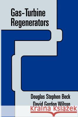 Gas-Turbine Regenerators Douglas Beck David G. Wilson 9781461285120