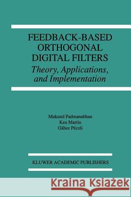 Feedback-Based Orthogonal Digital Filters: Theory, Applications, and Implementation Padmanabhan, Mukund 9781461285595 Springer