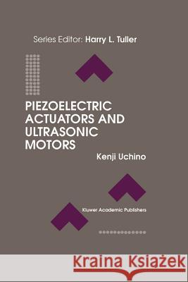 Piezoelectric Actuators and Ultrasonic Motors Kenji Uchino 9781461286387 Springer