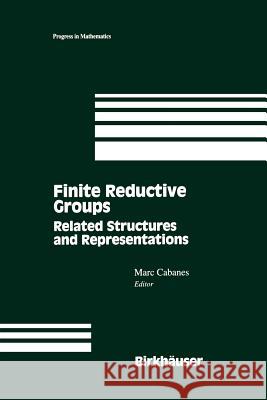 Finite Reductive Groups: Related Structures and Representations: Proceedings of an International Conference Held in Luminy, France Cabanes, Marc 9781461286646 Springer