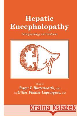 Hepatic Encephalopathy: Pathophysiology and Treatment Butterworth, Roger F. 9781461288510