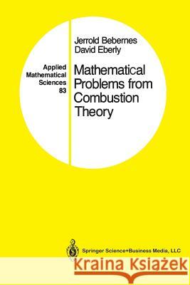 Mathematical Problems from Combustion Theory Jerrold Bebernes David Eberly 9781461288725