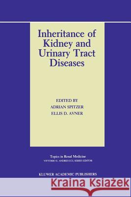 Inheritance of Kidney and Urinary Tract Diseases Adrian Spitzer Ellis D Ellis D. Avner 9781461288879 Springer