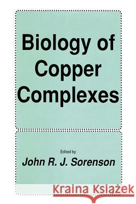 Biology of Copper Complexes John R John R. J. Sorenson 9781461289371 Humana Press