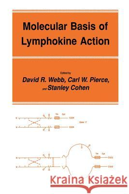 Molecular Basis of Lymphokine Action David R Carl W Stanley Cohen 9781461289432 Humana Press