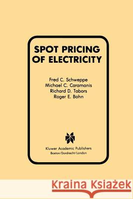 Spot Pricing of Electricity Fred C Michael C Richard D. Tabors 9781461289500 Springer