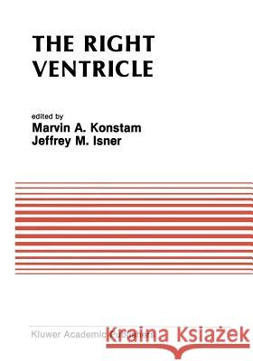 The Right Ventricle Marvin A Jeffrey M Marvin A. Konstam 9781461289944 Springer