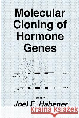Molecular Cloning of Hormone Genes Joel F Joel F. Habener 9781461291787 Humana Press